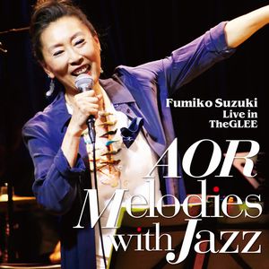 FUMIKO SUZUKI / 鈴木史子 / AOR Melodies with Jazz / AOR メロディーズ・ウィズ・ジャズ