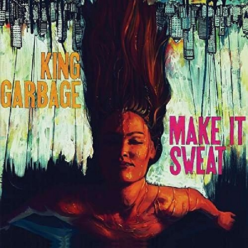 KING GARBAGE / MAKE IT SWEAT