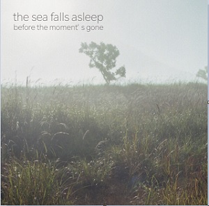 the sea falls asleep / before the moment's gone
