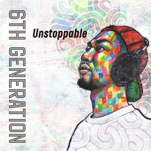 6th Generation / Unstoppable