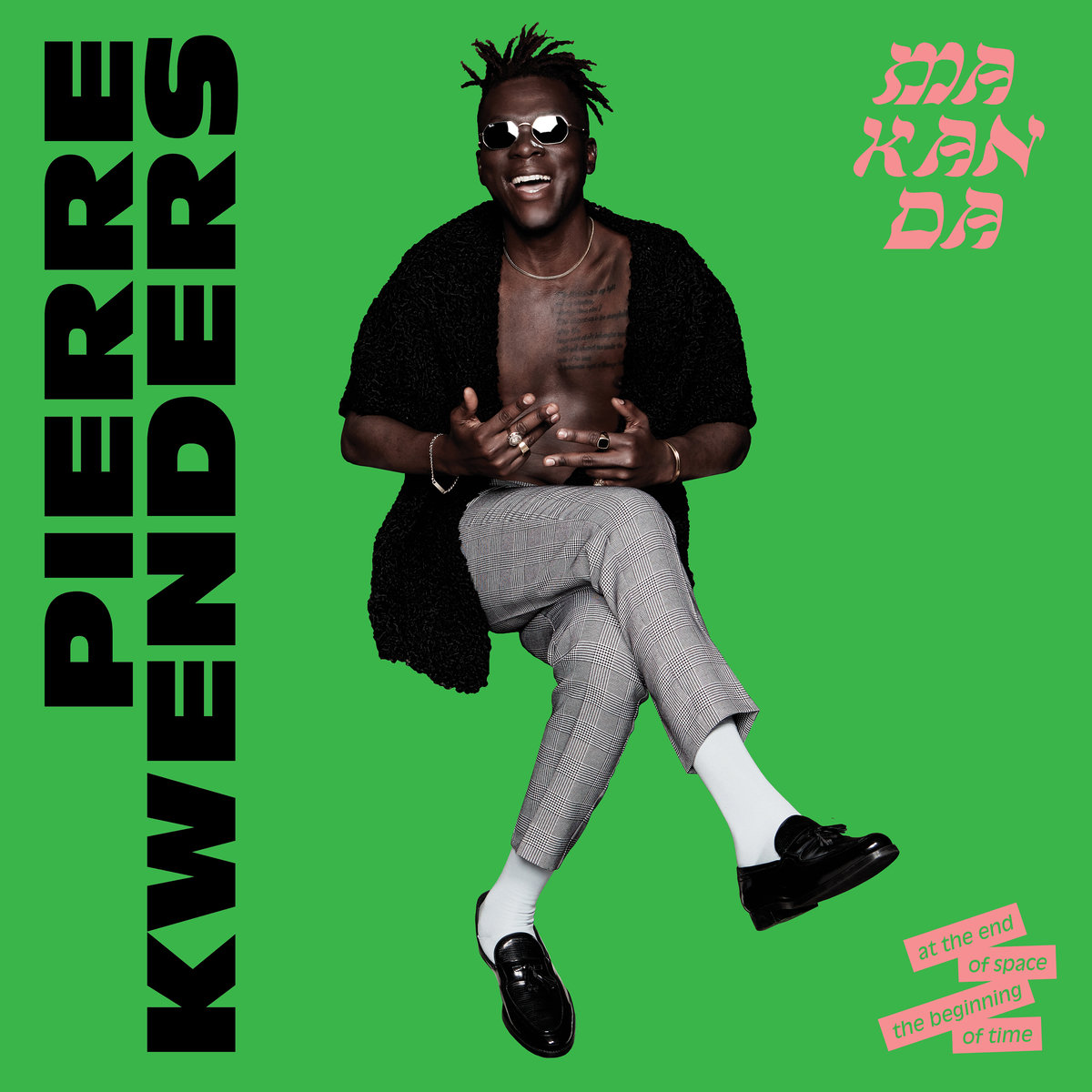 PIERRE KWENDERS / ピエール・クウェンダース / MAKANDA AT THE END OF SPACE, THE BEGINNING OF TIME