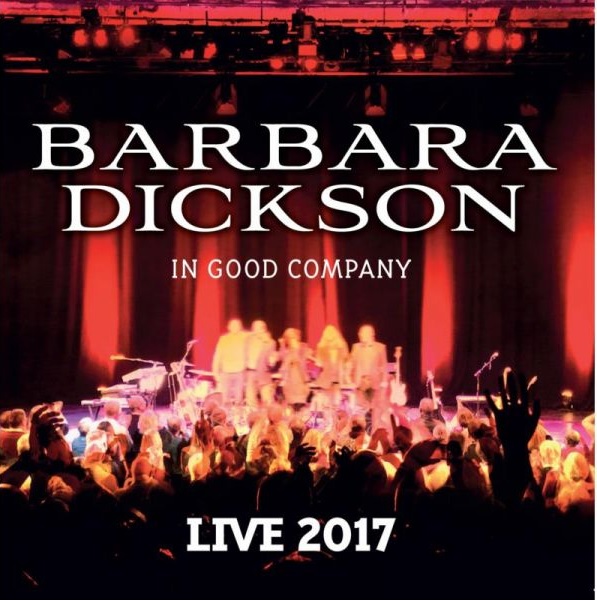 BARBARA DICKSON / バーバラ・ディクソン / IN GOOD COMPANY: LIVE 2017
