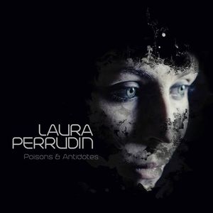 LAURA PERRUDIN / ローラ・ペルーダン / Poison & Antidotes