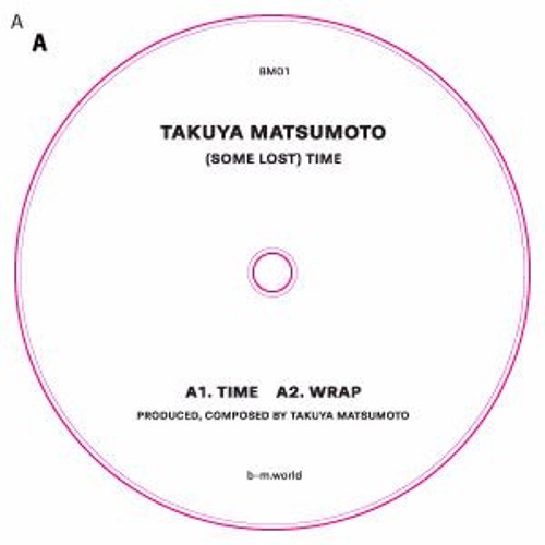TAKUYA MATSUMOTO / (SOME LOST) TIME