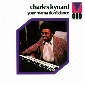 CHARLES KYNARD / チャールズ・カイナード / ユア・ママ・ドント・ダンス