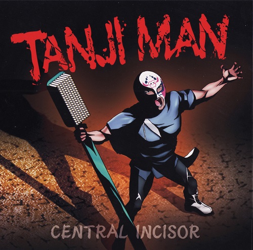 ハミガキ戦士・たんじマン / CENTRAL INCISOR