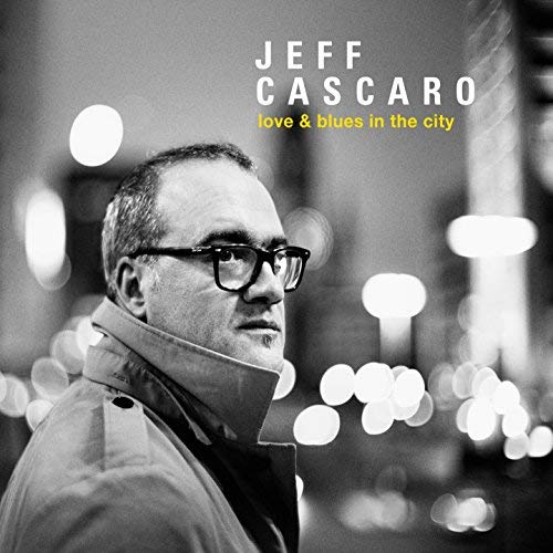 JEFF CASCARO / LOVE & BLUES IN THE CITY