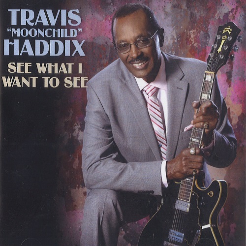 TRAVIS "MOONCHILD" HADDIX / トラヴィス・ハディックス / SEE WHAT I WANT TO SEE(CD-R)