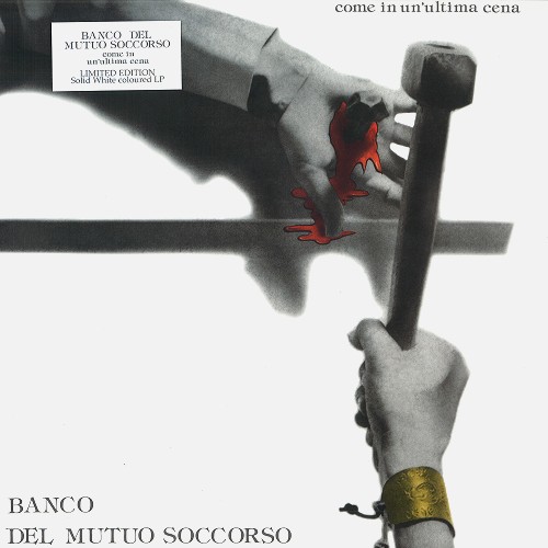 BANCO DEL MUTUO SOCCORSO / バンコ・デル・ムトゥオ・ソッコルソ / COME IN UN'ULTIMA CENA: LIMITED EDITION SOLID WHITE COLOURED LP - 180g LIMITED VINYL