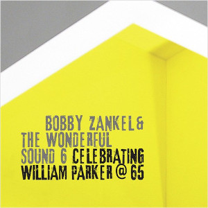 BOBBY ZANKEL / ボビー・ザンケル / Celebrating William Parker @ 65
