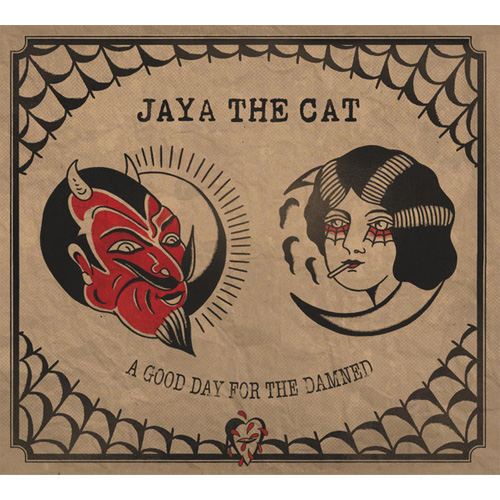 JAYA THE CAT / A GOOD DAY FOR THE DAMNED