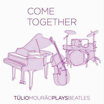 TULIO MOURAO / トゥーリオ・モウラォン / COME TOGETHER - PLAYS BEATLES