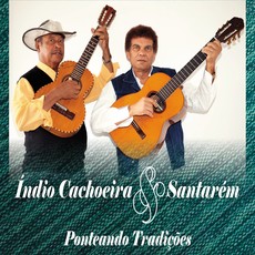 INDIO CACHOEIRA & SANTAREM / インヂオ・カショエイラ & サンターレン / PONTEANDO TRADICOES