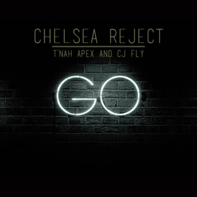 Chelsea Reject / Go FEAT. Fly,T'Nah Apex 7"