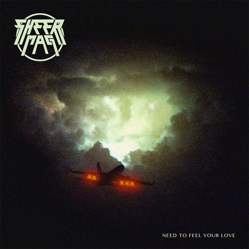 SHEER MAG / NEED TO FEEL YOUR LOVE (LP)