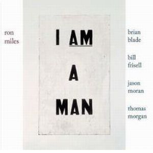 RON MILES / ロン・マイルス / I AM A MAN / アイ・アム・ア・マン