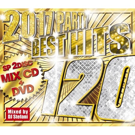 DJ STEFANI / 2017 PARTY BEST HITS 120 -SP 2DISC-