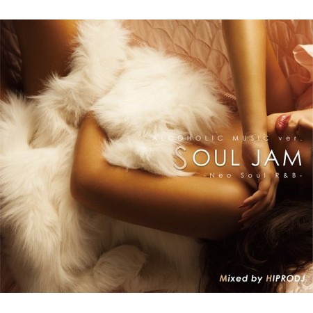 HIPRODJ / ハイプロDJ / ALCOHOLIC MUSIC ver SOUL JAM -Neo Soul R&B-