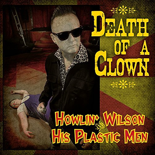 HOWLIN' WILSON & HIS PLASTIC MEN / DEATH OF A CLOWN (7")