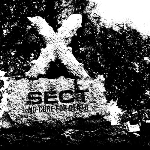 SECT (US) / NO CURE FOR DEATH