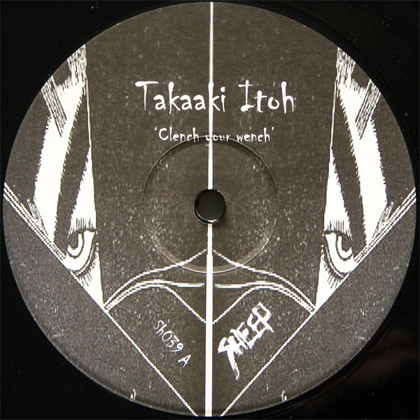 TAKAAKI ITOH / CLENCH YOUR WENCH