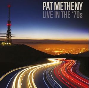 PAT METHENY / パット・メセニー / LIVE IN THE '70S