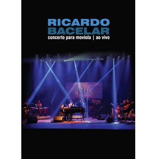 RICARDO BACELAR / ヒカルド・バセラール / CONCERTO PARA MOVIOLA DVD - AO VIVO
