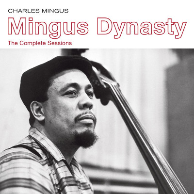 CHARLES MINGUS / チャールズ・ミンガス / Mingus Dynasty - The Complete Session