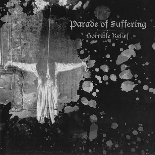 PARADE OF SUFFERING / HORRIBLE RELIEF (7")