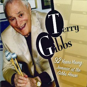 TERRY GIBBS / テリー・ギブス / 92 YEARS YOUNG: JAMMIN' AT THE GIBBS HOUSE / 92 YEARS YOUNG: JAMMIN' AT THE GIBBS HOUSE
