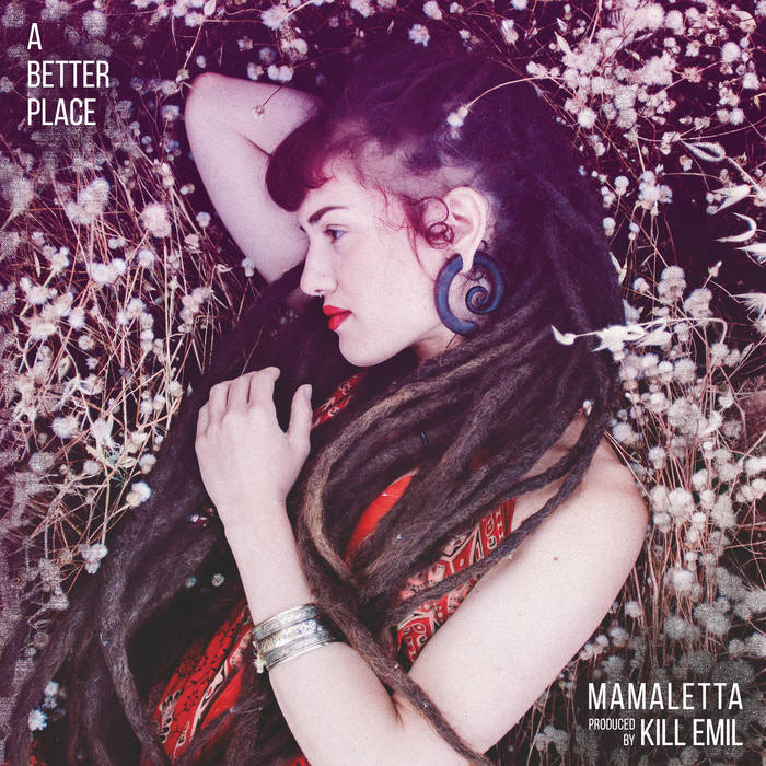 MAMALETTA + KILL EMIL / ママレッタ & キル・エミル / A BETTER PLACE
