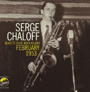 SERGE CHALOFF / サージ・チャロフ / Buvette Club, Rock Island February 1953