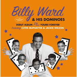 BILLY WARD AND HIS DOMINOES / BILLY WARD & HIS DOMINOES / DEBUT ALBUM + YOURS FOREVER (+6 BONUS)