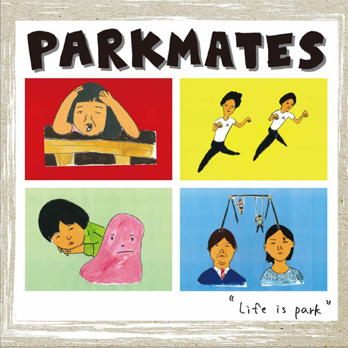 PARKMATES / Life Is Park