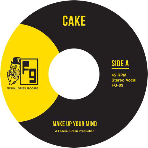 CAKE / LET YOUR BODY GO / MAKE UP YOUR MIND (7")