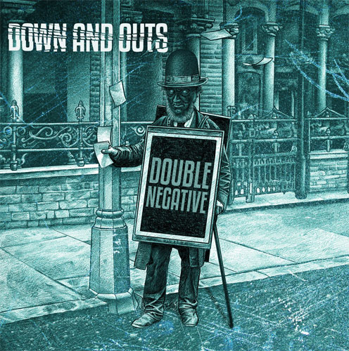 DOWN AND OUTS (UK) / DOUBLE NEGATIVE -二重否定-