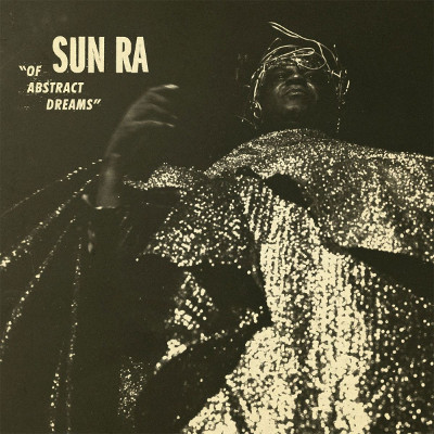 SUN RA (SUN RA ARKESTRA) / サン・ラー / Of Abstract Dreams  / オブ・アブストラクト・ドリームス