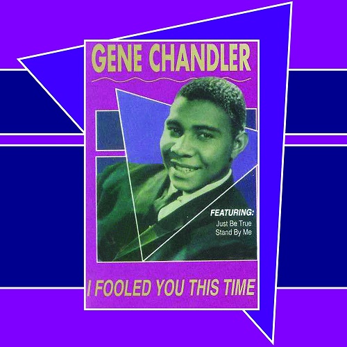 GENE CHANDLER / ジーン・チャンドラー / I FOOLED YOU THIS TIME