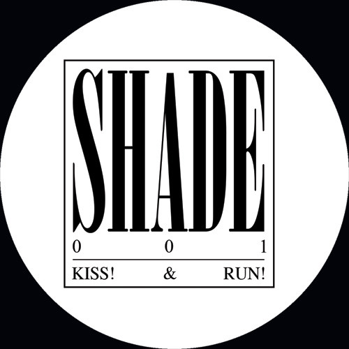 SHADE / KISS! & RUN!