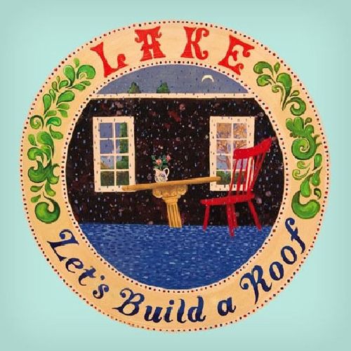 LAKE (US INDIE) / レイク / LET'S BUILD A ROOF (REMASTERED)