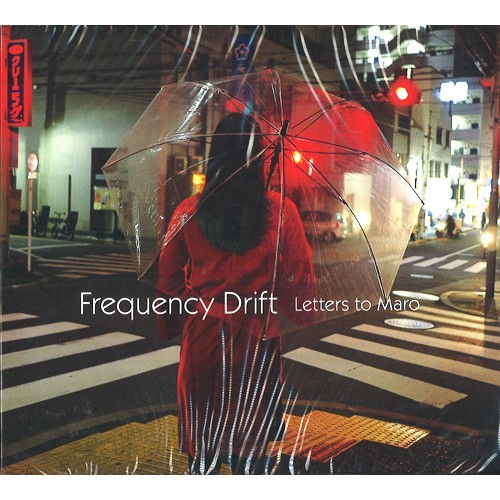 FREQUENCY DRIFT / フリークエンシー・ドリフト / LETTERS TO MARO