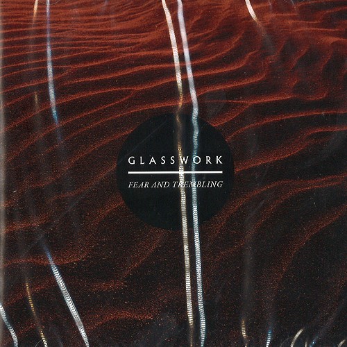 GLASSWORK / FEAR AND TREMBLING