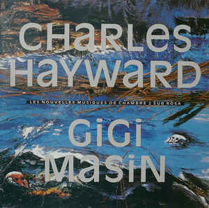 CHARLES HAYWARD/GIGI MASIN / チャールズ・ヘイワード / ジジ・マシン / LES NOUVELLES MUSIQUES DE CHAMBRE 2