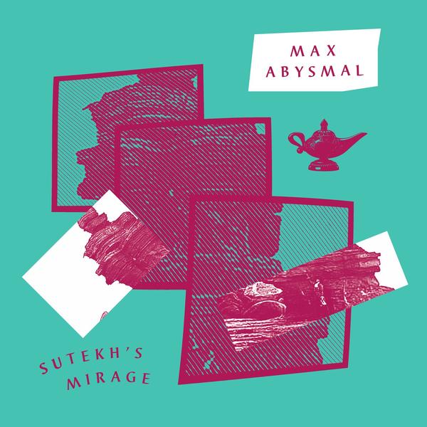 MAX ABYSMAL / SUTEKH'S MIRAGE/DONNA, DON'T STOP