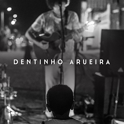 DENTINHO ARUEIRA / デンチーニョ・アルエイラ / MINHA TRIBO