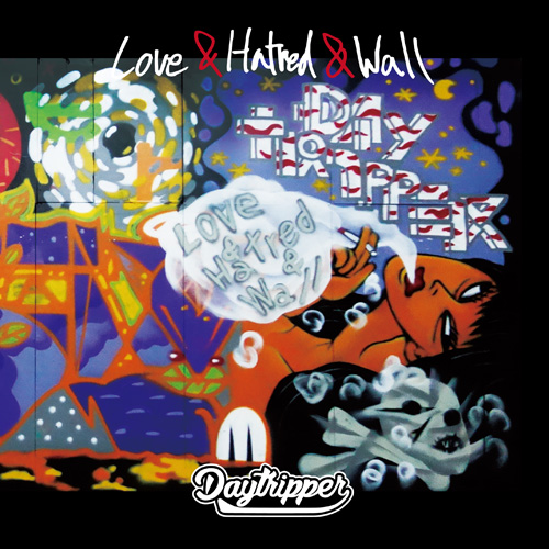 Day tripper / Love & Hatred & Wall