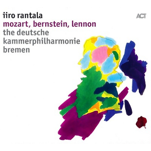 IIRO RANTALA / イーロ・ランタラ / Mozart, Bernstein, Lennon