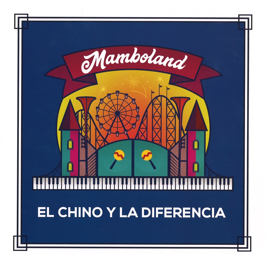 EL CHINO Y LA DIFERENCIA / エル・チーノ & ディフェレンシア / MAMBOLAND