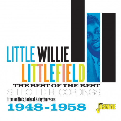 LITTLE WILLIE LITTLEFIELD / BEST OF THE REST - SELECTED RECORDINGS FROM EDDIE'S, FEDERAL & RHYTM 48-58