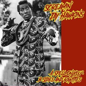 SCREAMIN' JAY HAWKINS / スクリーミン・ジェイ・ホーキンス / A SPELL ON YOU : B-SIDES AND RARITIES (LP)